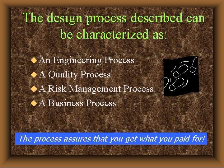 The design process described can be characterized as: u An Engineering Process u A