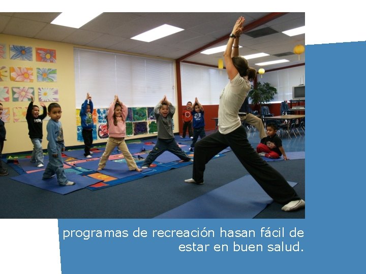 Los programas de recreación hasan fácil de estar en buen salud. 