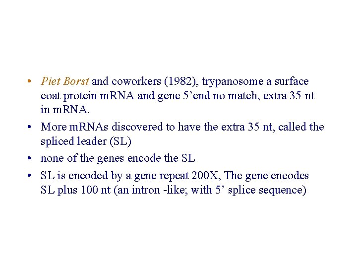  • Piet Borst and coworkers (1982), trypanosome a surface coat protein m. RNA