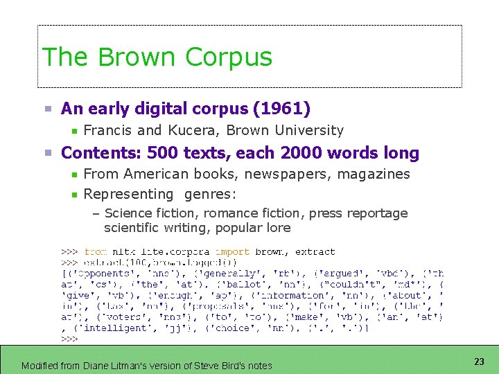 The Brown Corpus An early digital corpus (1961) Francis and Kucera, Brown University Contents: