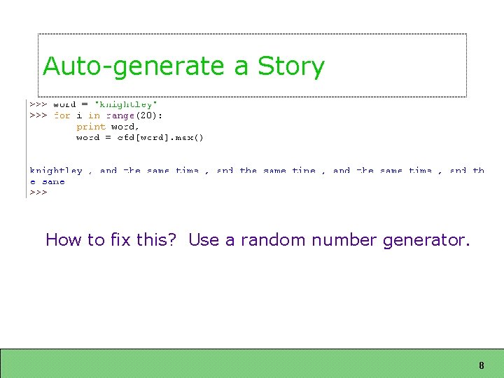 Auto-generate a Story How to fix this? Use a random number generator. 8 