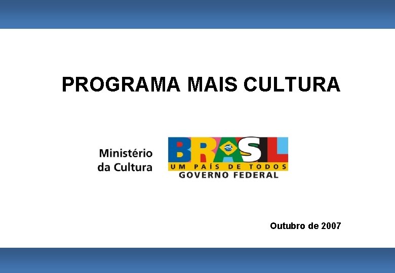 PROGRAMA MAIS CULTURA Outubro de 2007 