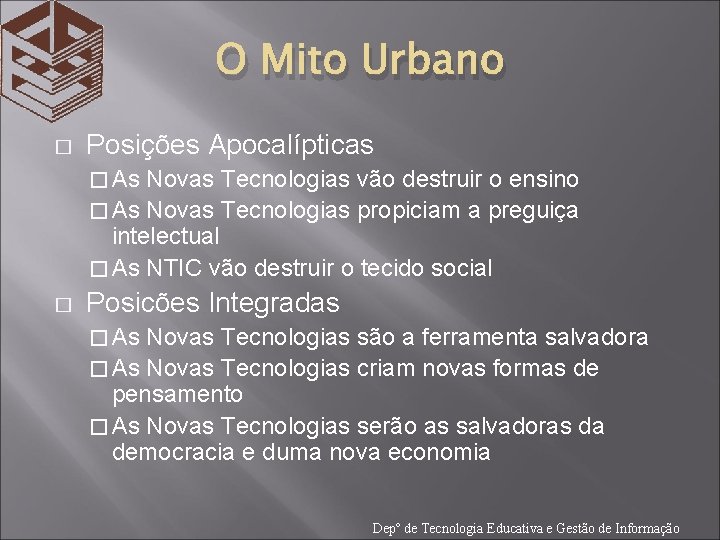 O Mito Urbano � Posições Apocalípticas � As Novas Tecnologias vão destruir o ensino