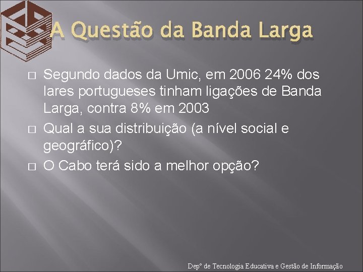 A Questão da Banda Larga � � � Segundo dados da Umic, em 2006