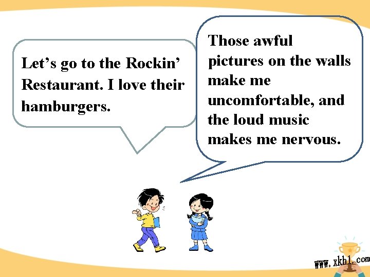 Let’s go to the Rockin’ Restaurant. I love their hamburgers. Those awful pictures on