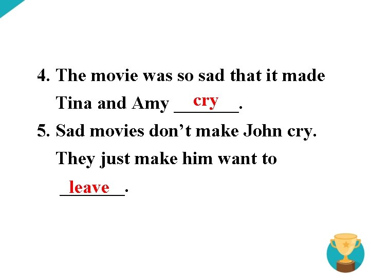 4. The movie was so sad that it made cry Tina and Amy _______.
