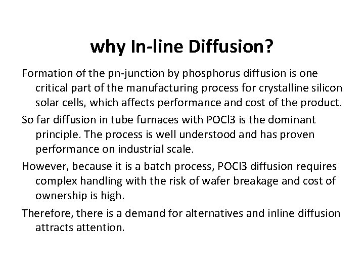 why In-line Diffusion? Formation of the pn-junction by phosphorus diffusion is one critical part why In-line Diffusion? Formation of the pn-junction by phosphorus diffusion is one critical part
