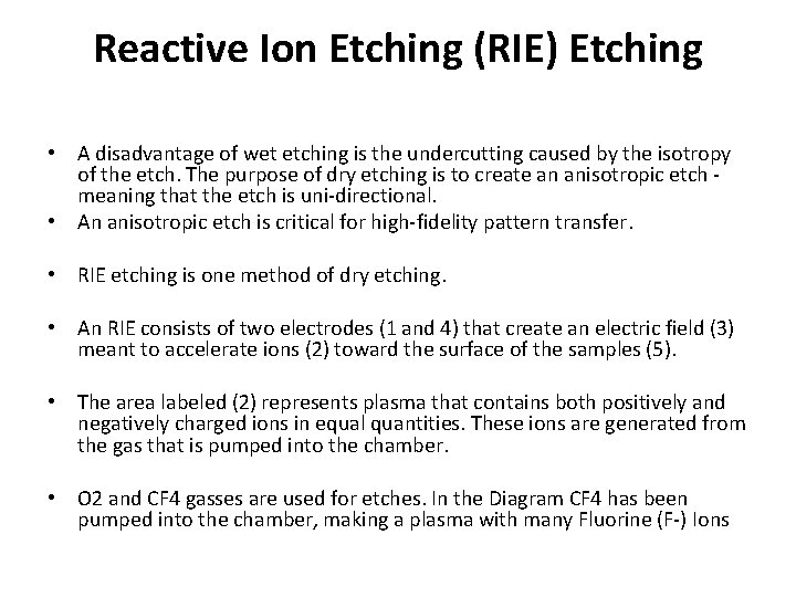 Reactive Ion Etching (RIE) Etching • A disadvantage of wet etching is the undercutting Reactive Ion Etching (RIE) Etching • A disadvantage of wet etching is the undercutting