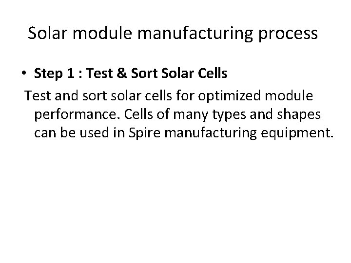 Solar module manufacturing process • Step 1 : Test & Sort Solar Cells Test Solar module manufacturing process • Step 1 : Test & Sort Solar Cells Test
