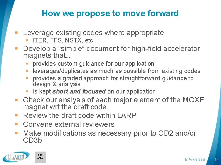 How we propose to move forward § Leverage existing codes where appropriate § ITER,