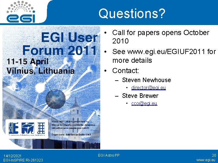 Questions? • Call for papers opens October 2010 • See www. egi. eu/EGIUF 2011