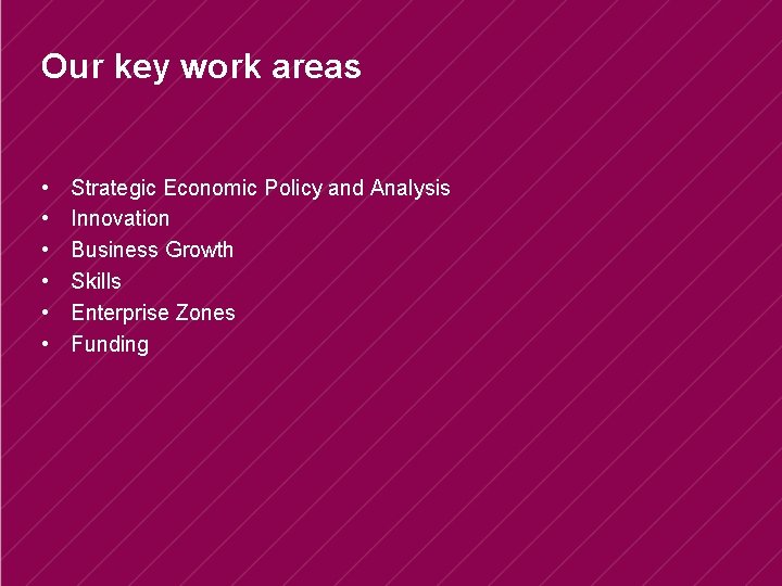 Our key work areas • • • Strategic Economic Policy and Analysis Innovation Business