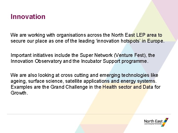 Innovation We are working with organisations across the North East LEP area to secure