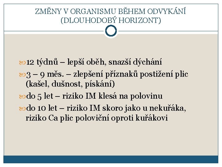 ZMĚNY V ORGANISMU BĚHEM ODVYKÁNÍ (DLOUHODOBÝ HORIZONT) 12 týdnů – lepší oběh, snazší dýchání