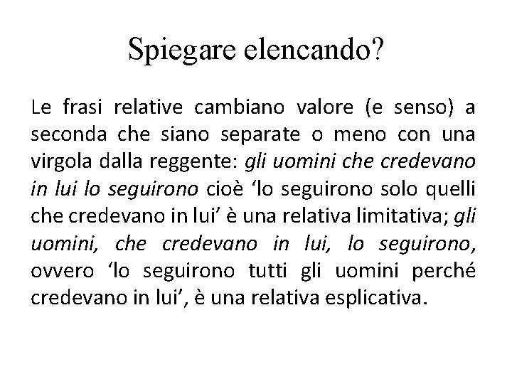 Spiegare elencando? Le frasi relative cambiano valore (e senso) a seconda che siano separate