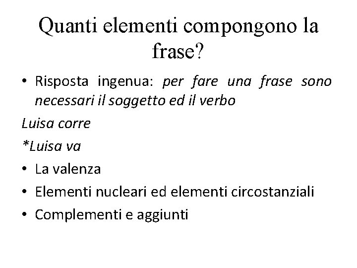 Quanti elementi compongono la frase? • Risposta ingenua: per fare una frase sono necessari