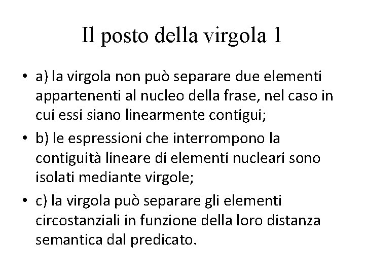 Il posto della virgola 1 • a) la virgola non può separare due elementi