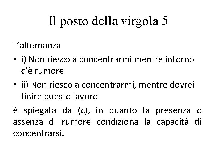 Il posto della virgola 5 L’alternanza • i) Non riesco a concentrarmi mentre intorno