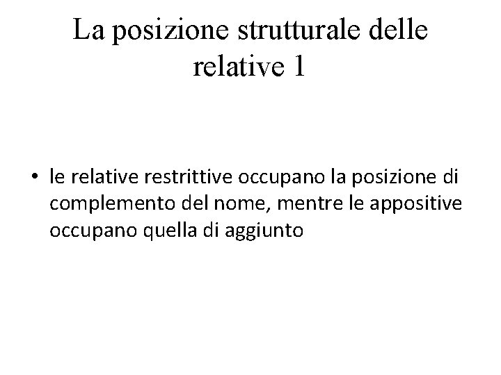 La posizione strutturale delle relative 1 • le relative restrittive occupano la posizione di