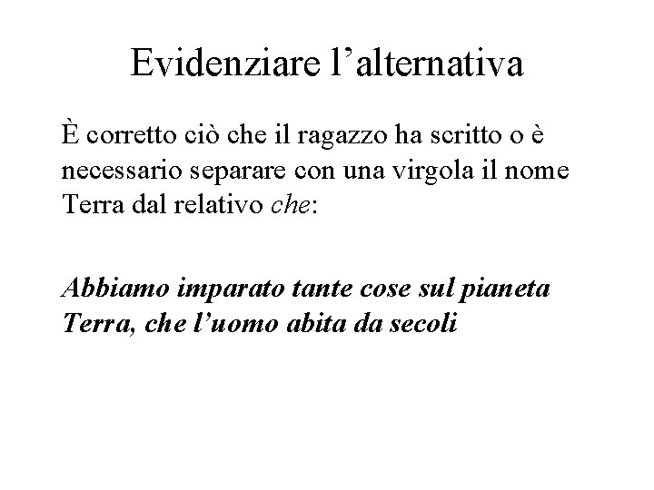 Evidenziare l’alternativa È corretto ciò che il ragazzo ha scritto o è necessario separare