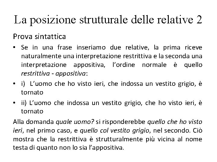 La posizione strutturale delle relative 2 Prova sintattica • Se in una frase inseriamo