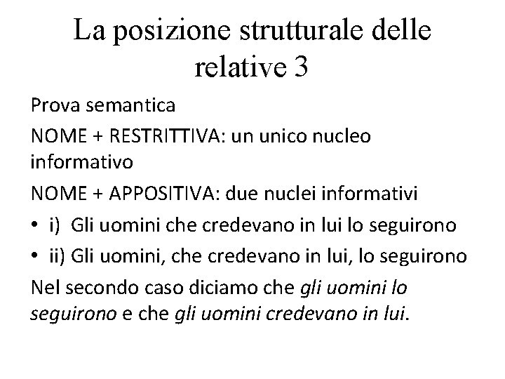 La posizione strutturale delle relative 3 Prova semantica NOME + RESTRITTIVA: un unico nucleo