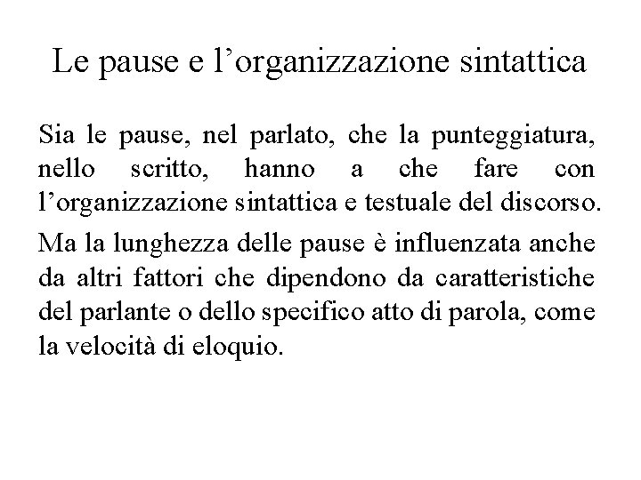 Le pause e l’organizzazione sintattica Sia le pause, nel parlato, che la punteggiatura, nello