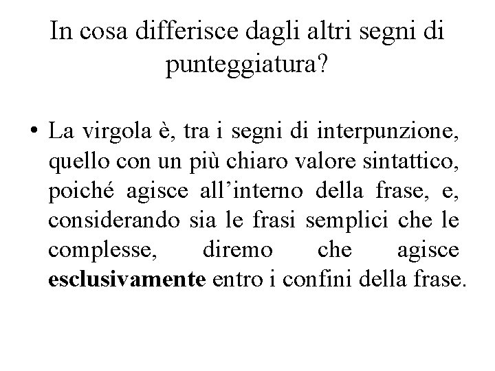 In cosa differisce dagli altri segni di punteggiatura? • La virgola è, tra i