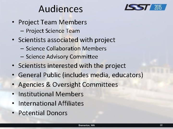 Audiences • Project Team Members – Project Science Team • Scientists associated with project