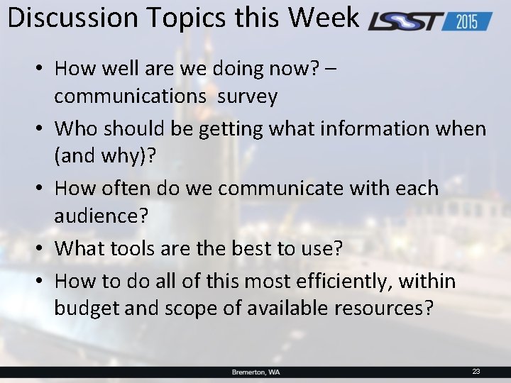 Discussion Topics this Week • How well are we doing now? – communications survey