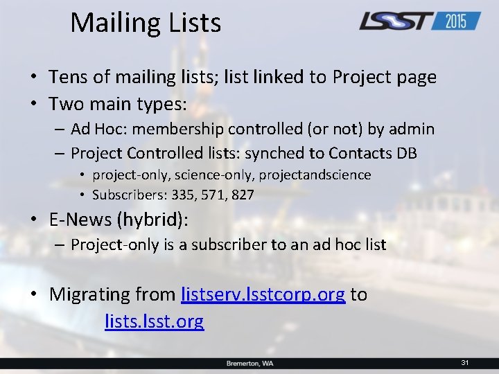 Mailing Lists • Tens of mailing lists; list linked to Project page • Two