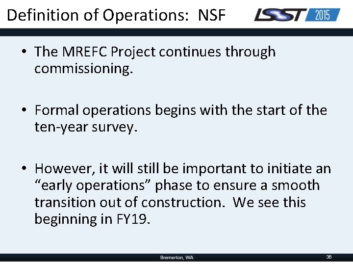 Definition of Operations: NSF • The MREFC Project continues through commissioning. • Formal operations