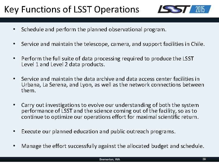 Key Functions of LSST Operations • Schedule and perform the planned observational program. •