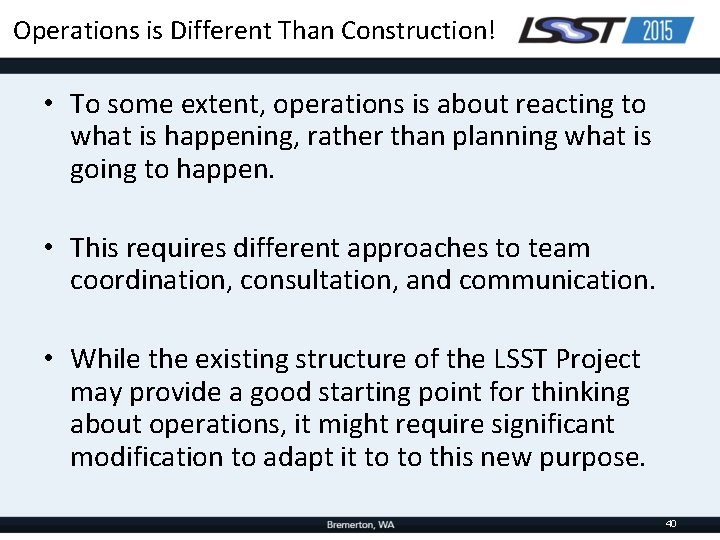 Operations is Different Than Construction! • To some extent, operations is about reacting to