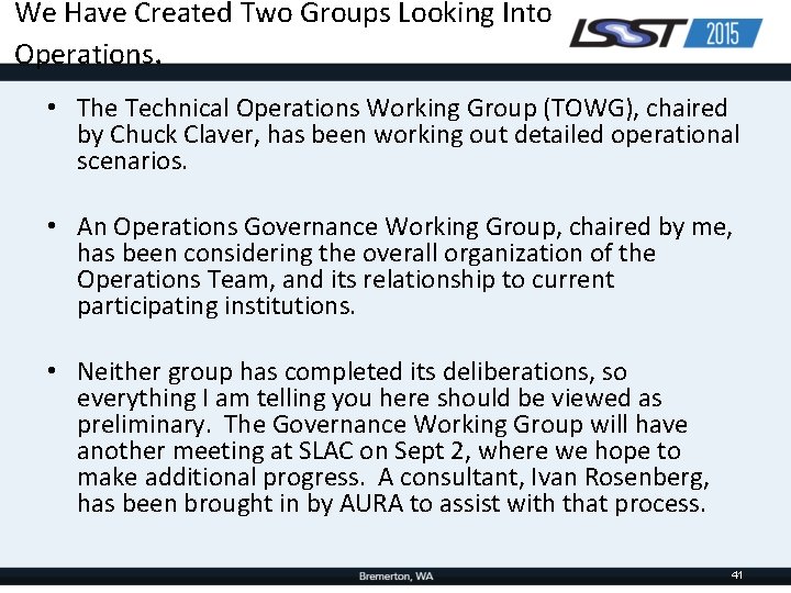 We Have Created Two Groups Looking Into Operations. • The Technical Operations Working Group