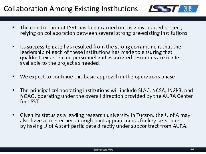 Collaboration Among Existing Institutions • The construction of LSST has been carried out as