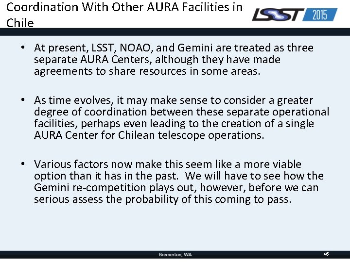 Coordination With Other AURA Facilities in Chile • At present, LSST, NOAO, and Gemini