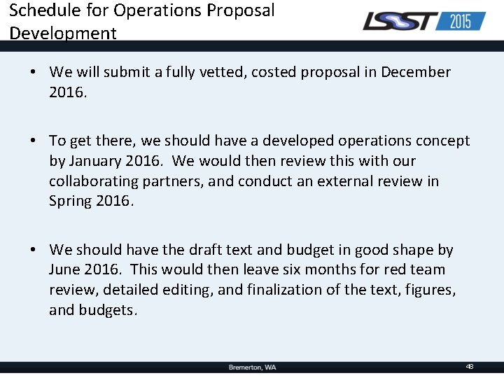 Schedule for Operations Proposal Development • We will submit a fully vetted, costed proposal