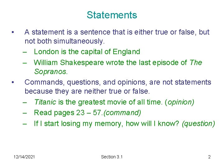 Statements • • A statement is a sentence that is either true or false,