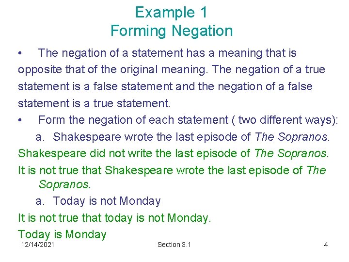Example 1 Forming Negation • The negation of a statement has a meaning that