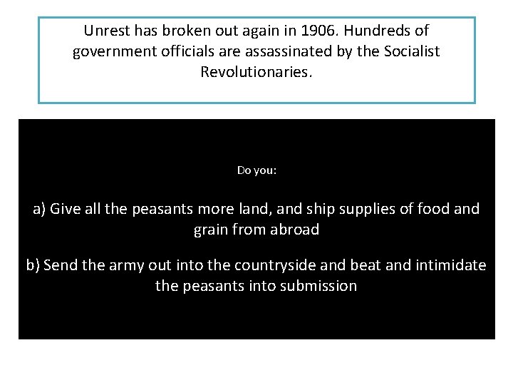 Unrest has broken out again in 1906. Hundreds of government officials are assassinated by
