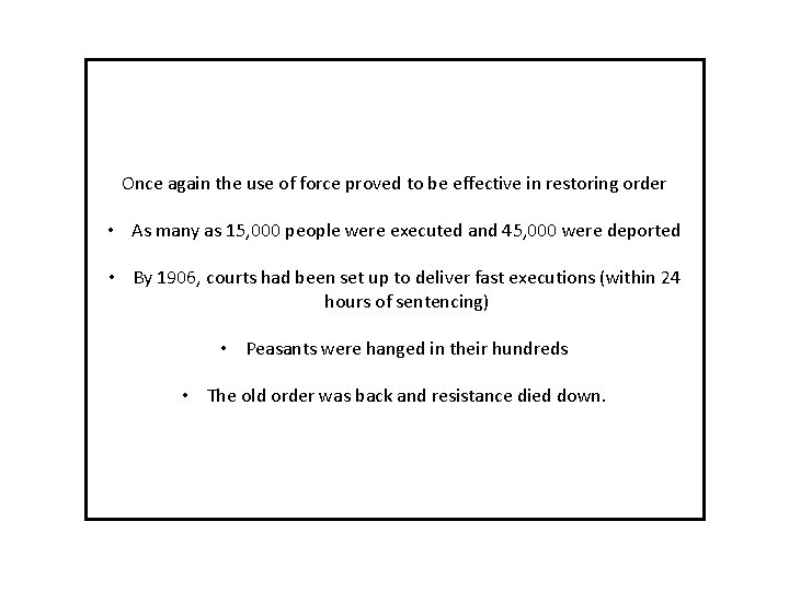 Once again the use of force proved to be effective in restoring order •