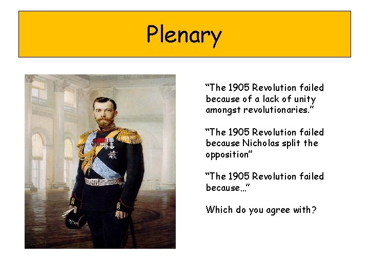 Plenary “The 1905 Revolution failed because of a lack of unity amongst revolutionaries. ”