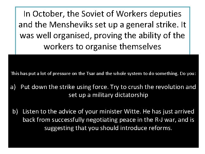 In October, the Soviet of Workers deputies and the Mensheviks set up a general