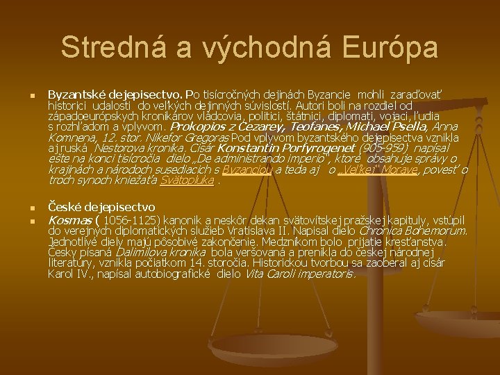 Stredná a východná Európa n Byzantské dejepisectvo. Po tisícročných dejinách Byzancie mohli zaraďovať historici