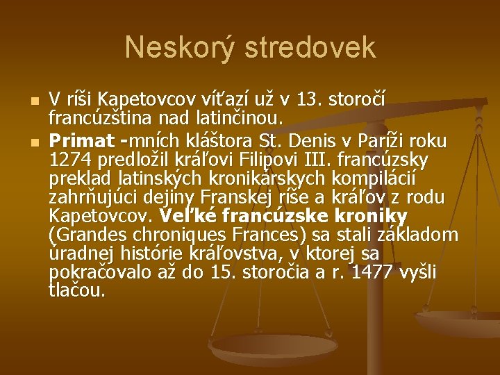 Neskorý stredovek n n V ríši Kapetovcov víťazí už v 13. storočí francúzština nad