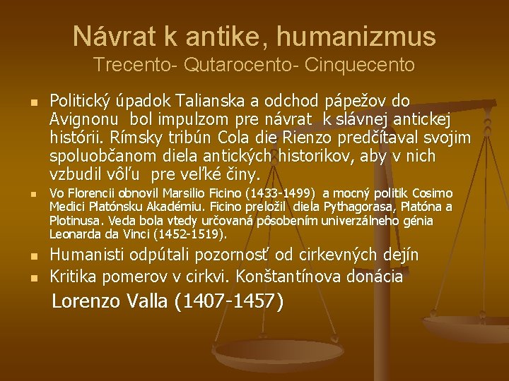 Návrat k antike, humanizmus Trecento- Qutarocento- Cinquecento n n Politický úpadok Talianska a odchod