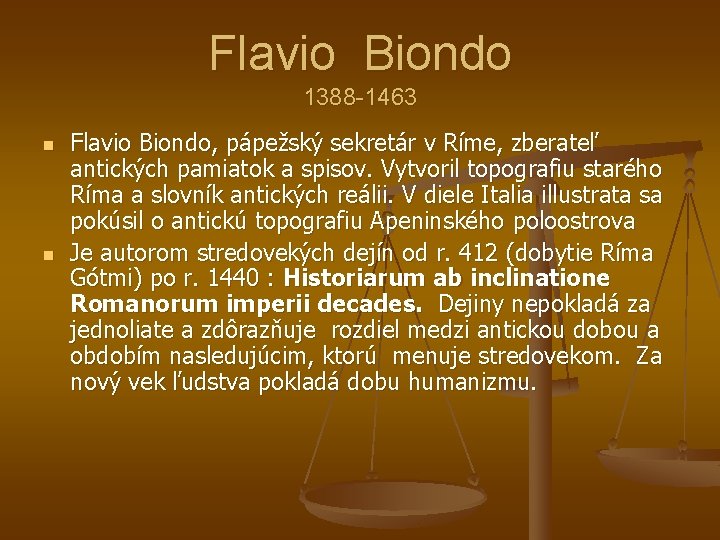 Flavio Biondo 1388 -1463 n n Flavio Biondo, pápežský sekretár v Ríme, zberateľ antických
