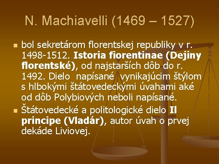 N. Machiavelli (1469 – 1527) n n bol sekretárom florentskej republiky v r. 1498