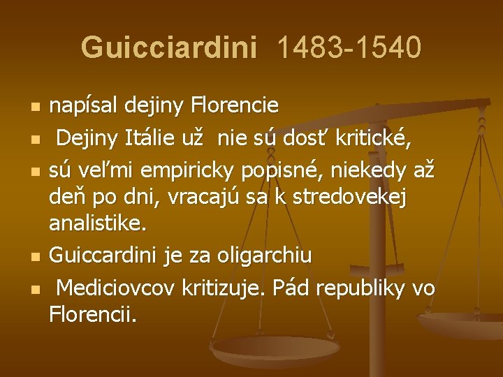 Guicciardini 1483 -1540 n n napísal dejiny Florencie Dejiny Itálie už nie sú dosť
